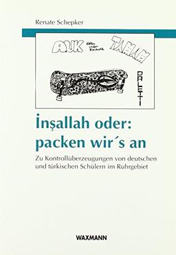 Insallah oder: Packen wir's an. Zu Kontrollüberzeugungen von deutschen und türkischen Schülern im Ruhrgebiet