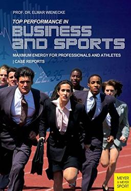 Top Performance in Business and Sports: Maximum Energy for Professionals and Athletes