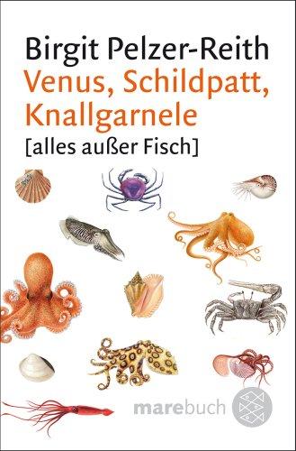 Venus, Schildpatt, Knallgarnele: [alles außer Fisch]