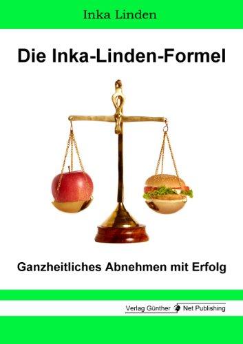 Die Inka-Linden-Formel: Ganzheitliches Abnehmen mit Erfolg