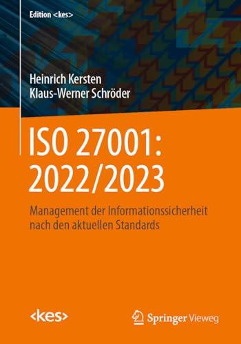 ISO 27001: 2022/2023: Management der Informationssicherheit nach den aktuellen Standards (Edition <kes>)