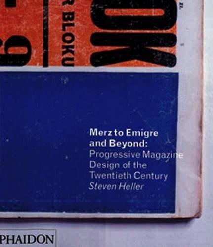 Merz to Emigre and Beyond: Avant-Garde Magazine Design of the Twentieth Century: Progressive Magazine Design of the Twentieth Century