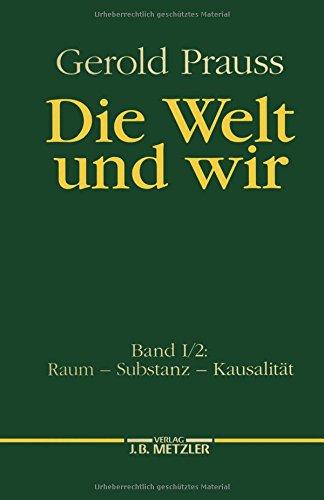 Die Welt und wir, Bd.1/2, Raum, Substanz, Kausalität