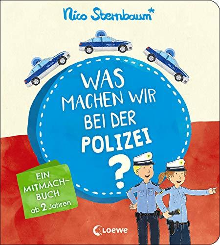 Was machen wir bei der Polizei?: Ein Mitmachbuch ab 2 Jahre - Berufe kennenlernen für Kinder