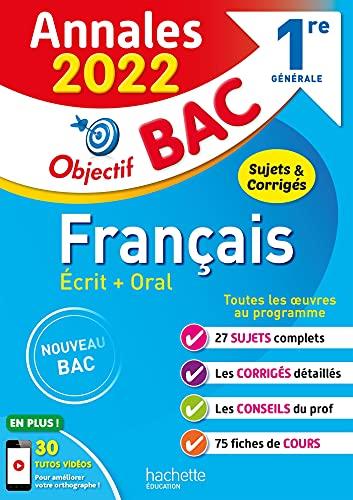 Français écrit + oral 1re générale : annales 2022, sujets & corrigés : nouveau bac