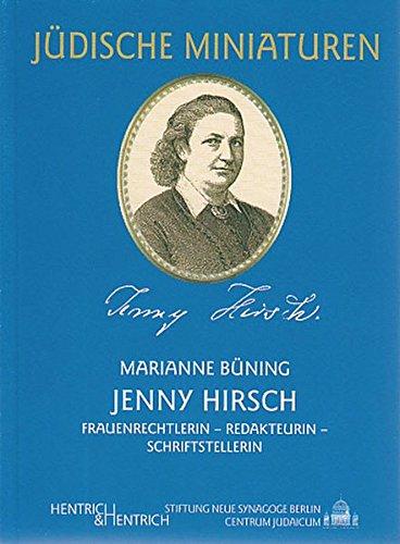 Jenny Hirsch (1829-1902): Frauenrechtlerin, Redakteurin, Schriftstellerin (Jüdische Miniaturen)