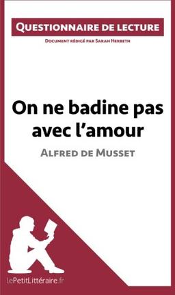 On ne badine pas avec l'amour d'Alfred de Musset : Questionnaire de lecture