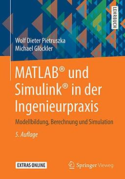 MATLAB® und Simulink® in der Ingenieurpraxis: Modellbildung, Berechnung und Simulation