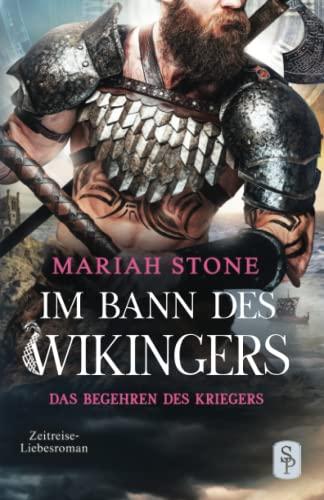 Das Begehren des Kriegers: Wikinger Zeitreise-Liebesroman (Im Bann des Wikingers, Band 2)