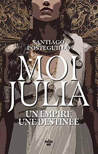 Moi, Julia : un empire, une destinée