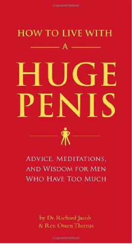 How to Live with a Huge Penis: Advice, Meditations, and Wisdom for Men Who Have Too Much