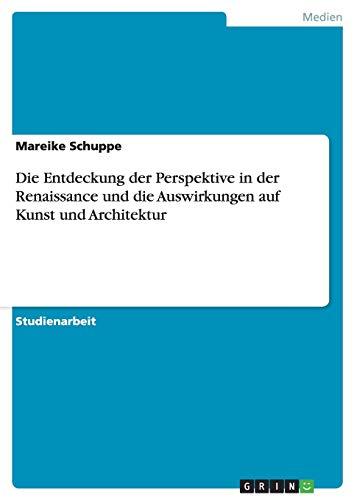 Die Entdeckung der Perspektive in der Renaissance und die Auswirkungen auf Kunst und Architektur