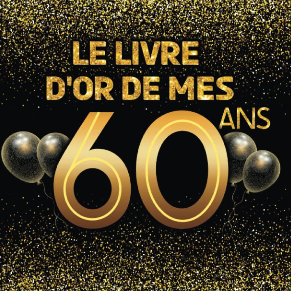 Livre d'or pour anniversaire - 60 ans: Thème black & or, livre à personnaliser - 21x21cm 75 pages - père, mère, femme, homme, mari, retraite