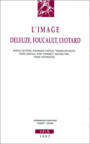 L'Image: Deleuze, Foucault, Lyotard (Annales de L'Institut de Philosophie de L'Universite de Brux)