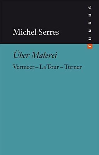 Über Malerei: Vermeer La Tour Turner. FUNDUS Bd. 130