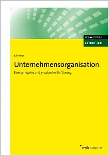 Unternehmensorganisation. Eine kompakte und praxisnahe Einführung. (NWB Studium Betriebswirtschaft)