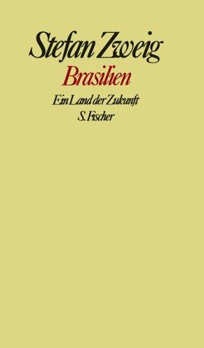 Brasilien: Ein Land der Zukunft: Ein Land der Zukunft. Gesammelte Werke in Einzelbänden