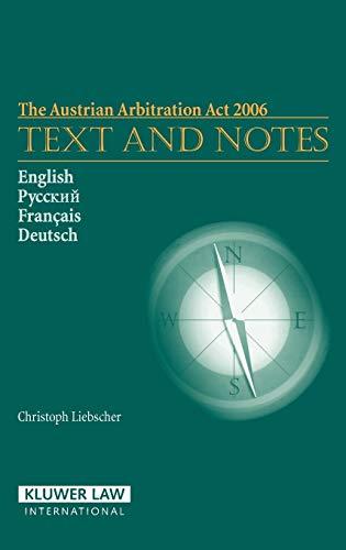 The Austrian Arbitration ACT 2006: Text and Notes: Text and Notes (Arbitration Legislation : Text and Notes, 4)