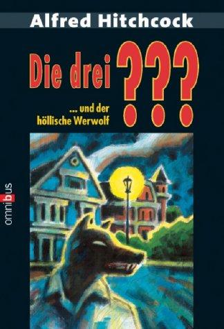 Die drei ???... und der höllische Werwolf.