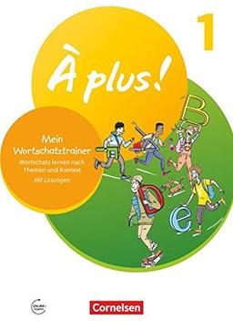 À plus ! Neubearbeitung - 1. und 2. Fremdsprache - Band 1: Mein Wortschatztrainer - Wortschatz lernen nach Themen und im Kontext - Arbeitsheft