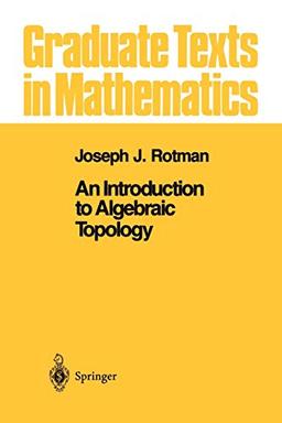 An Introduction to Algebraic Topology (Graduate Texts in Mathematics, 119, Band 119)