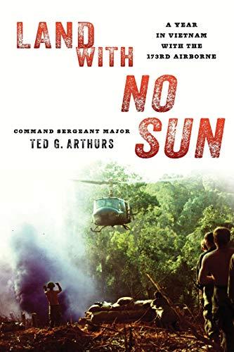 Land with No Sun: A Year in Vietnam with the 173rd Airborne