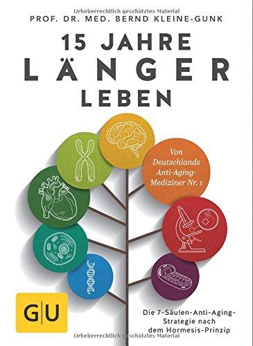 15 Jahre länger leben: Die 7-Säulen-Anti-Aging-Strategie nach dem Hormesis-Prinzip (GU Einzeltitel Gesundheit/Fitness/Alternativheilkunde)