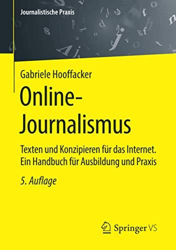 Online-Journalismus: Texten und Konzipieren für das Internet. Ein Handbuch für Ausbildung und Praxis (Journalistische Praxis)