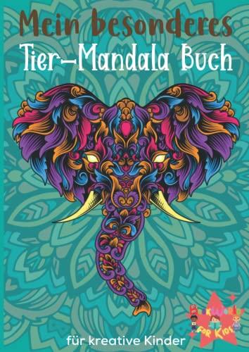 Mein besonderes Tier-Mandala Buch für kreative Kinder: Mit 133 abwechslungsreichen Tier-Mandalas die Kreativität, Konzentration und Aufmerksamkeit ... Das Ausmalbuch für Jungs und Mädchen!