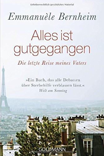 Alles ist gutgegangen: Die letzte Reise meines Vaters