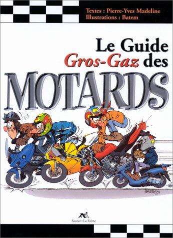 Le guide gros gaz des motards