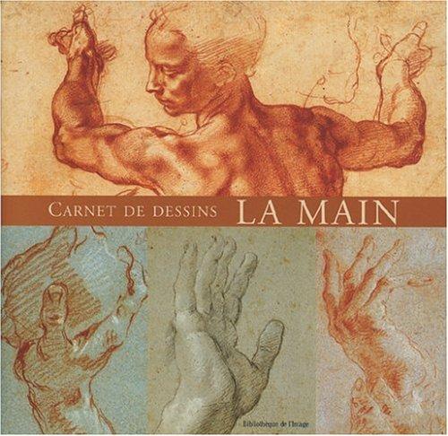 La main : carnet de dessins. The hand : sketch book. Die Hand : Skizzenheft