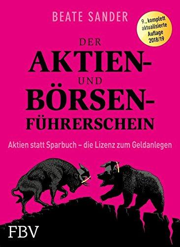 Der Aktien- und Börsenführerschein: Aktien statt Sparbuch – die Lizenz zum Geldanlegen