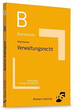 Basiswissen Verwaltungsrecht: Grundlagen des Allgemeinen Verwaltungsrechts und des Verwaltungsprozessrechts