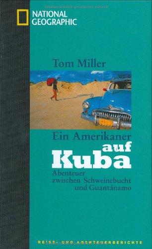 Ein Amerikaner auf Kuba. Abenteuer zwischen Schweinebucht und Guantánamo