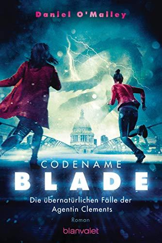 Codename Blade - Die übernatürlichen Fälle der Agentin Clements: Roman (Die übernatürlichen Fälle der Agentin Thomas, Band 2)