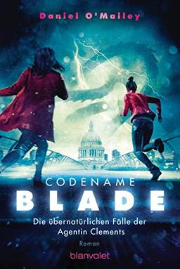 Codename Blade - Die übernatürlichen Fälle der Agentin Clements: Roman (Die übernatürlichen Fälle der Agentin Thomas, Band 2)