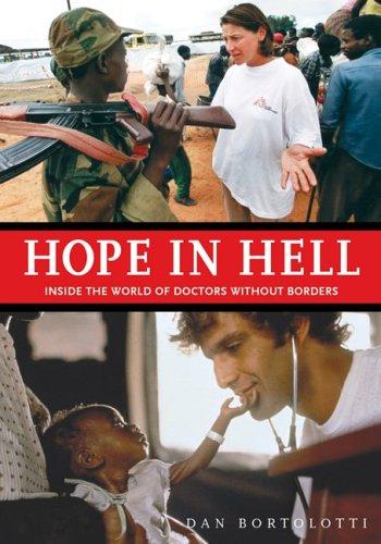 Hope in Hell: Inside the World of Doctors Without Borders: Inside the World of Medicines Sans Frontieres