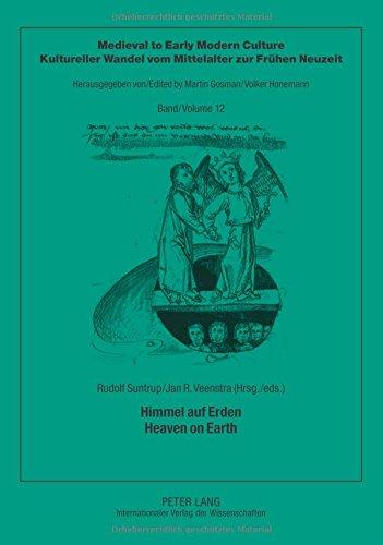 Himmel auf Erden - Heaven on Earth (Medieval to Early Modern Culture /Kultureller Wandel vom Mittelalter zur frühen Neuzeit)