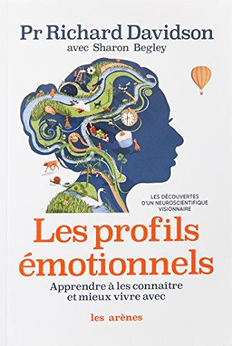 Les profils émotionnels : apprendre à les connaître et mieux vivre avec : les découvertes d'un neuroscientifique visionnaire