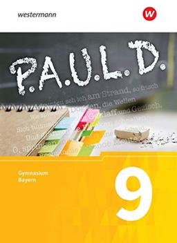 P.A.U.L. D. - Persönliches Arbeits- und Lesebuch Deutsch. Für Gymnasien in Bayern: Schülerbuch 9