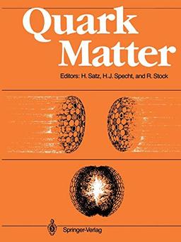 Quark Matter: Proceedings of the Sixth International Conference on Ultra-Relativistic Nucleus-Nucleus Collisions - Quark Matter 1987 Nordkirchen, FRG, 24-28 August 1987