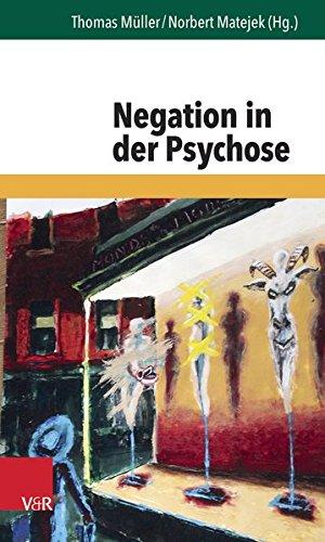 Negation in der Psychose (Forum der Psychoanalytischen Psychosentherapie)