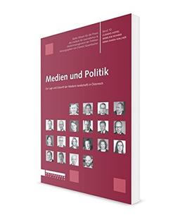 Medien und Politik: Zur Lage und Zukunft der Medien(-landschaft) in Österreich (Medienwissen für die Praxis / Studienreihe: FHWien-Studiengang Journalismus)