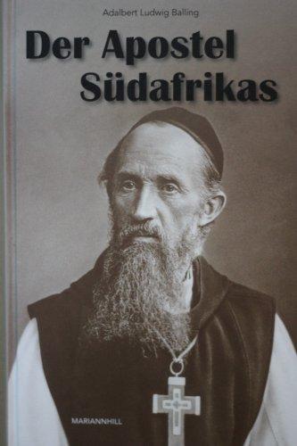 Der Apostel Südafrikas oder Gott schreibt gerade, auch auf krummen Zeilen. Franz Wendelin Pfanner. Ein weltoffener Mönch (1825 - 1909). Biografische Mosaiksteine zum Porträt eines Abenteurers in der Kutte und gehorsamen Rebellen.