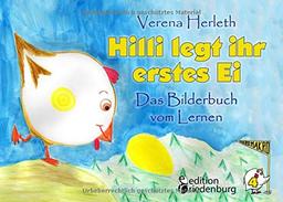 Hilli legt ihr erstes Ei - Das Bilderbuch vom Lernen. Für alle Kinder, die große Pläne haben. (MIKROMAKRO / Die Buchreihe für neugierige Kinder)