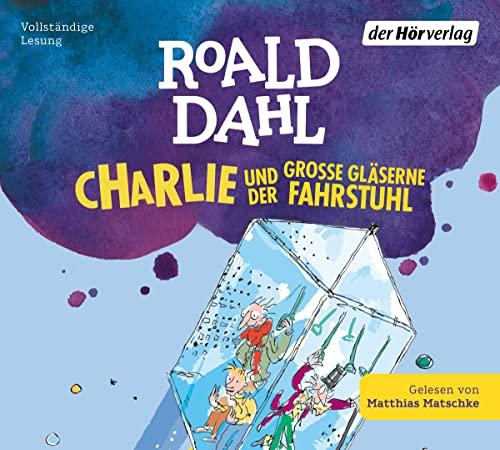 Charlie und der große gläserne Fahrstuhl: Neu übersetzt von Ebi Naumann (Die Charlie-und-die-Schokoladenfabrik-Reihe, Band 2)