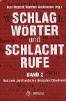 Schlagwörter und Schlachtrufe. Aus zwei Jahrhunderten deutscher Geschichte: Schlagwörter und Schlachtrufe 2. Aus zwei Jahrhunderten deutscher Geschichte: BD 2