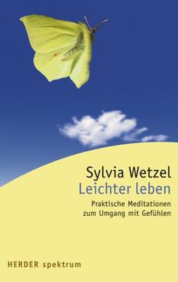 Leichter leben: Praktische Meditationen zum Umgang mit Gefühlen