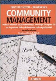 Community management. Processi informali, social networking e tecnologie Enterprise 2.0 per la gestione della conoscenza nelle organizzazioni